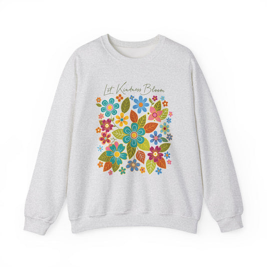 Let Kindness Bloom Sweatshirt | Colorful Floral Positivity Design