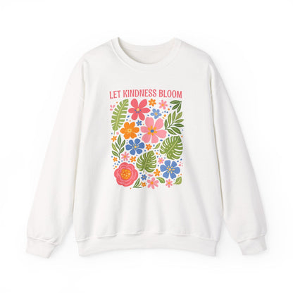 Let Kindness Bloom Sweatshirt | Colorful Floral Positive Message Design