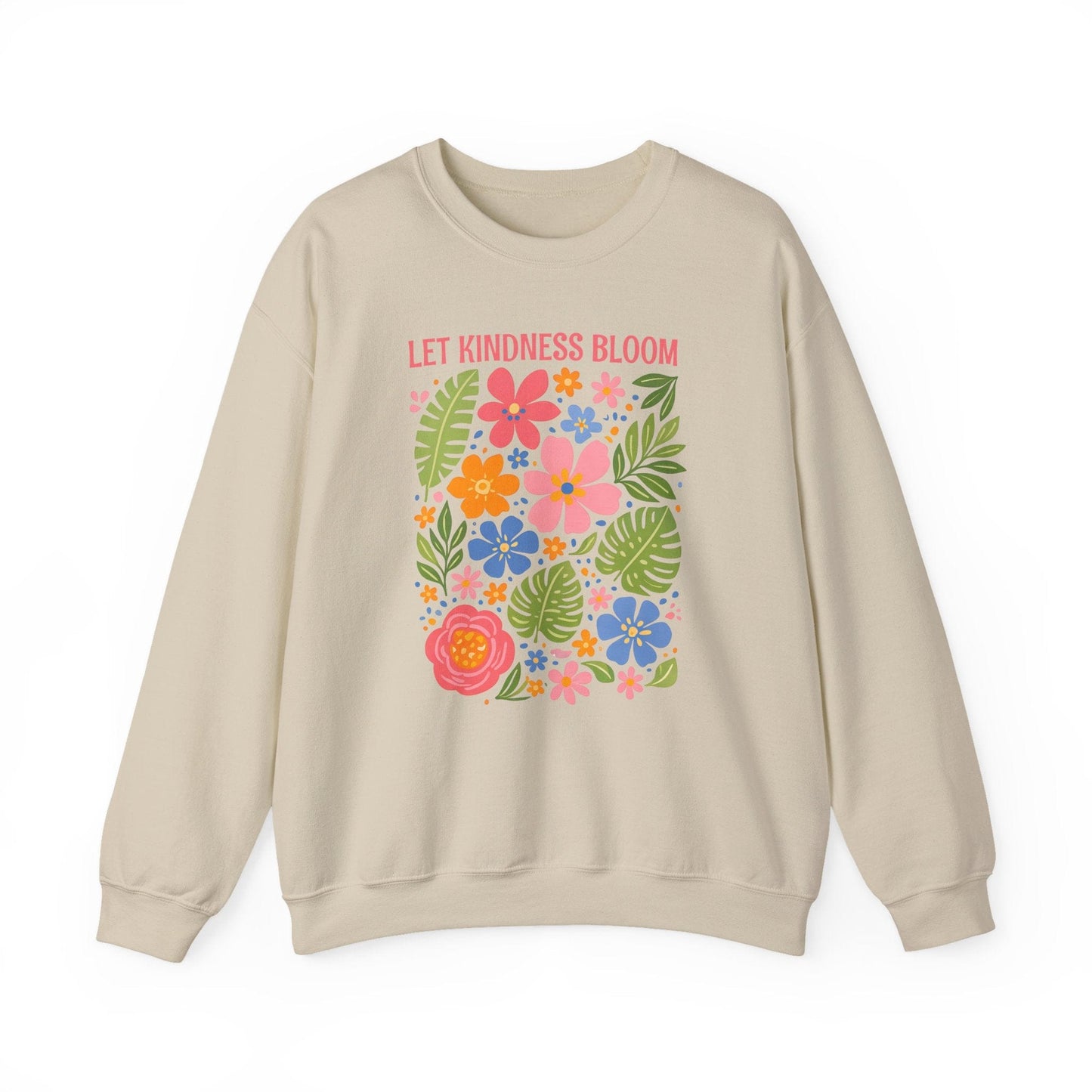 Let Kindness Bloom Sweatshirt | Colorful Floral Positive Message Design