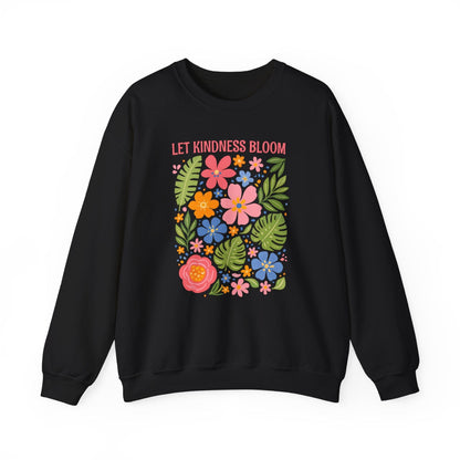 Let Kindness Bloom Sweatshirt | Colorful Floral Positive Message Design