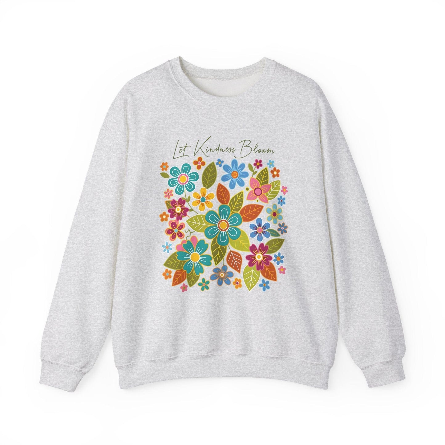 Let Kindness Bloom Sweatshirt | Colorful Floral Positivity Design