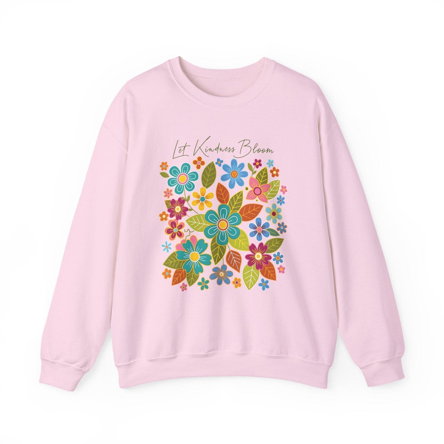 Let Kindness Bloom Sweatshirt | Colorful Floral Positivity Design