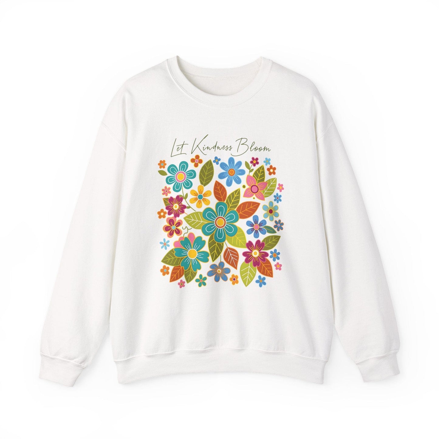 Let Kindness Bloom Sweatshirt | Colorful Floral Positivity Design
