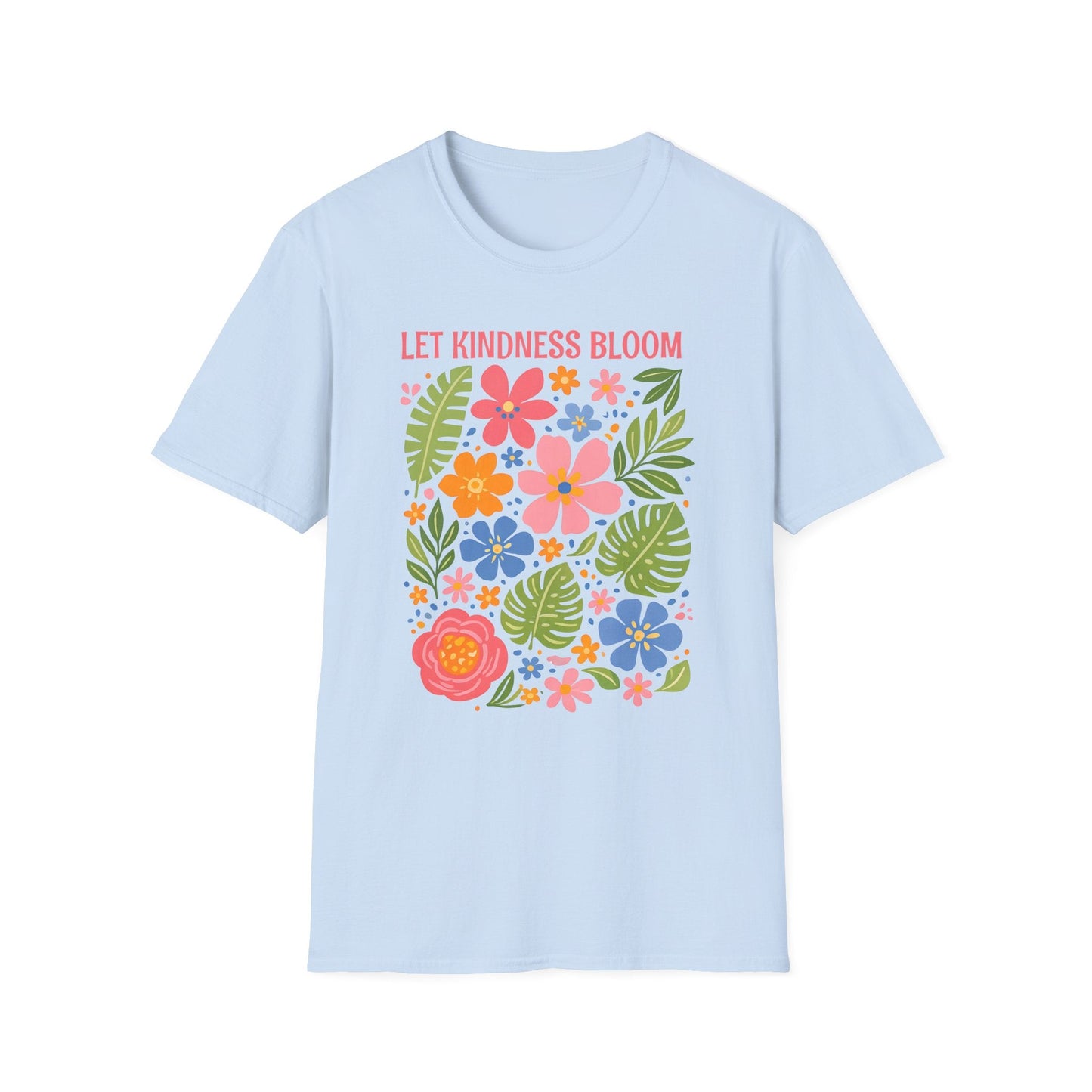 Let Kindness Bloom t-shirt | Colorful Floral Positive Message Design