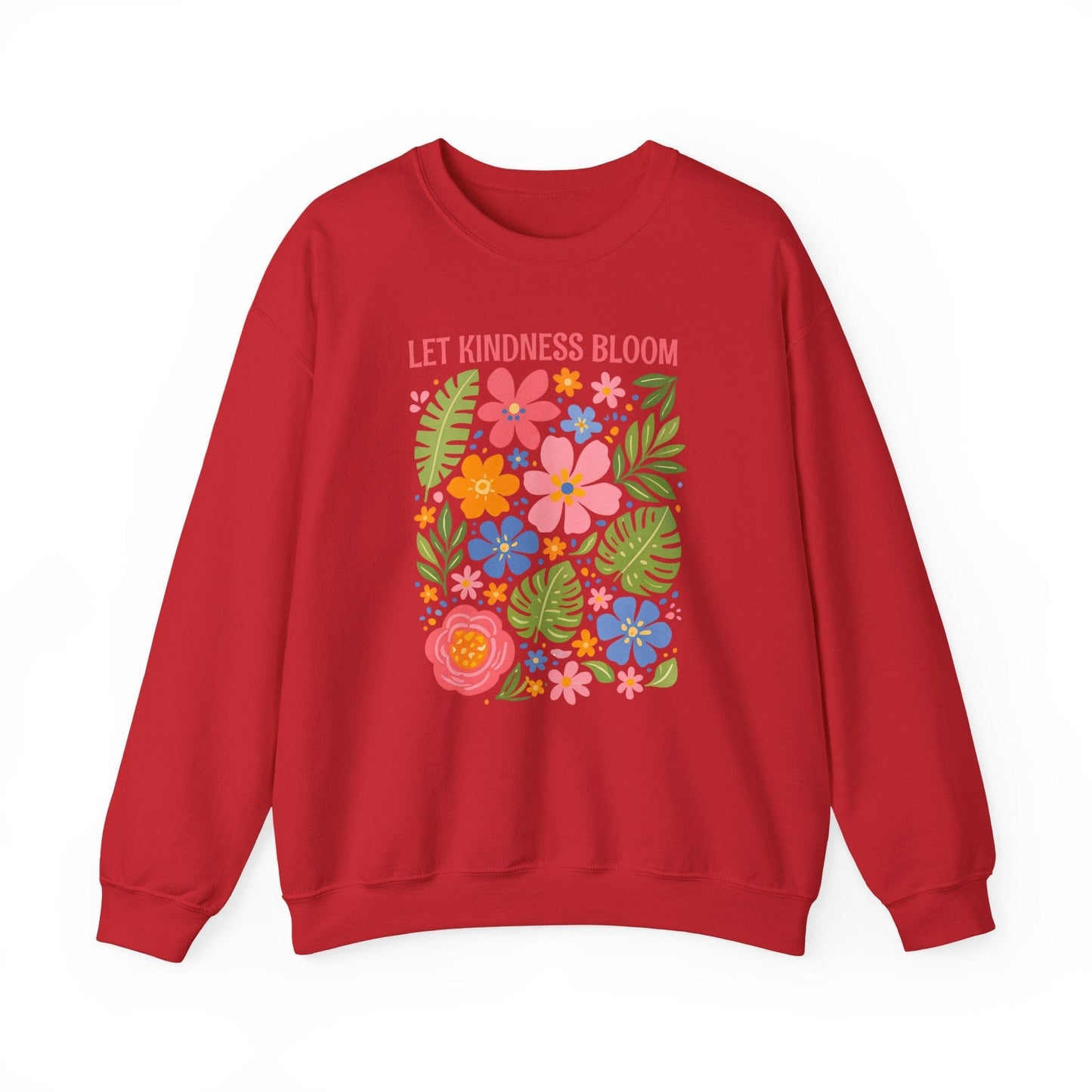 Let Kindness Bloom Sweatshirt | Colorful Floral Positive Message Design