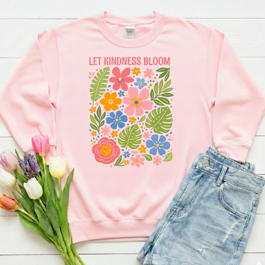 Let Kindness Bloom Sweatshirt | Colorful Floral Positive Message Design