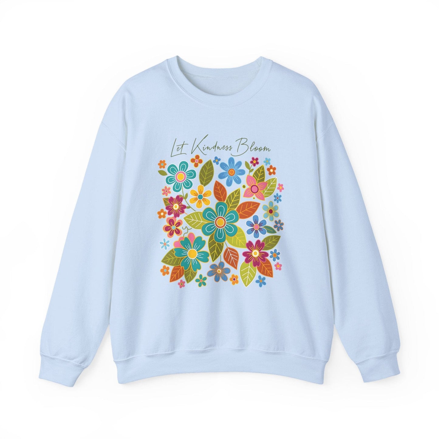 Let Kindness Bloom Sweatshirt | Colorful Floral Positivity Design